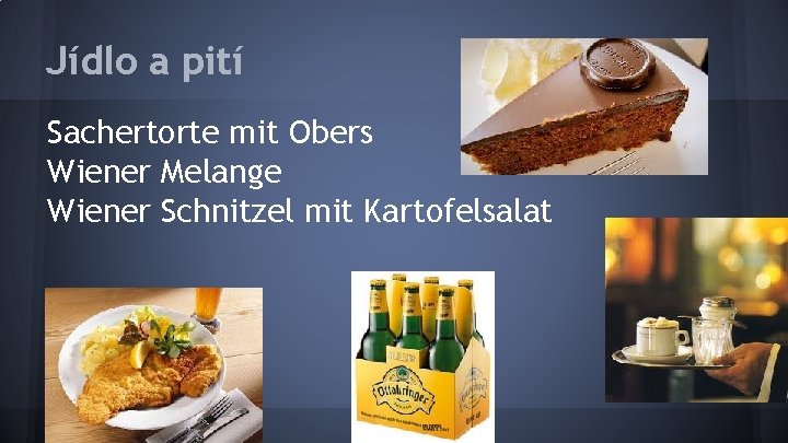 Jídlo a pití Sachertorte mit Obers Wiener Melange Wiener Schnitzel mit Kartofelsalat 