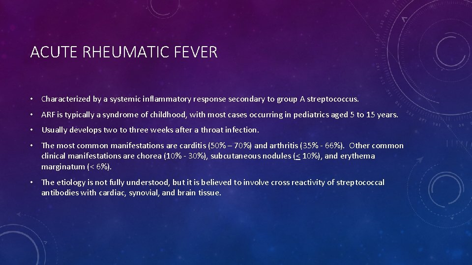 ACUTE RHEUMATIC FEVER • Characterized by a systemic inflammatory response secondary to group A