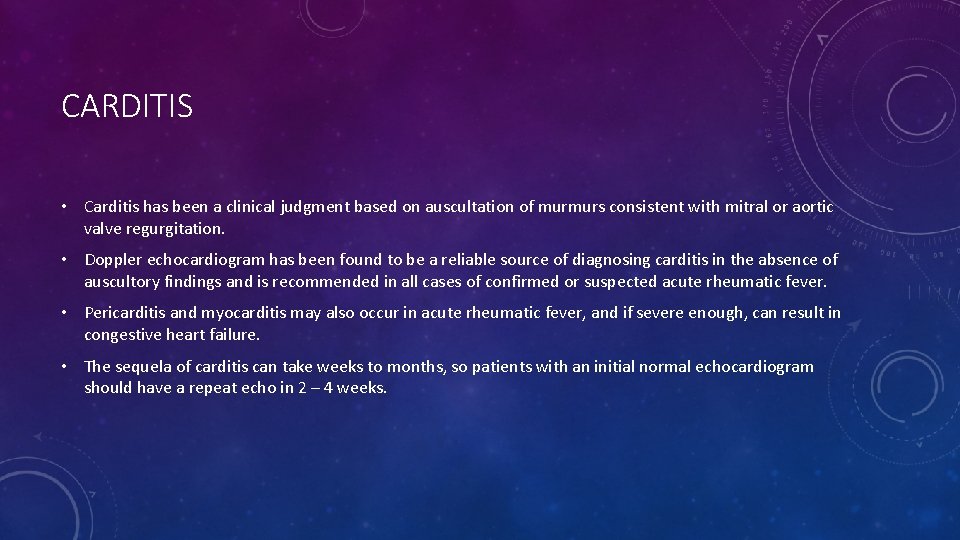 CARDITIS • Carditis has been a clinical judgment based on auscultation of murmurs consistent