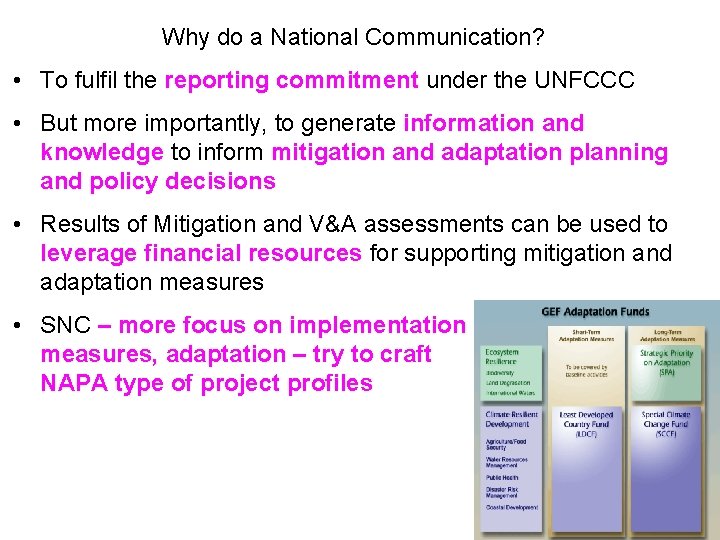 Why do a National Communication? • To fulfil the reporting commitment under the UNFCCC Why do a National Communication? • To fulfil the reporting commitment under the UNFCCC