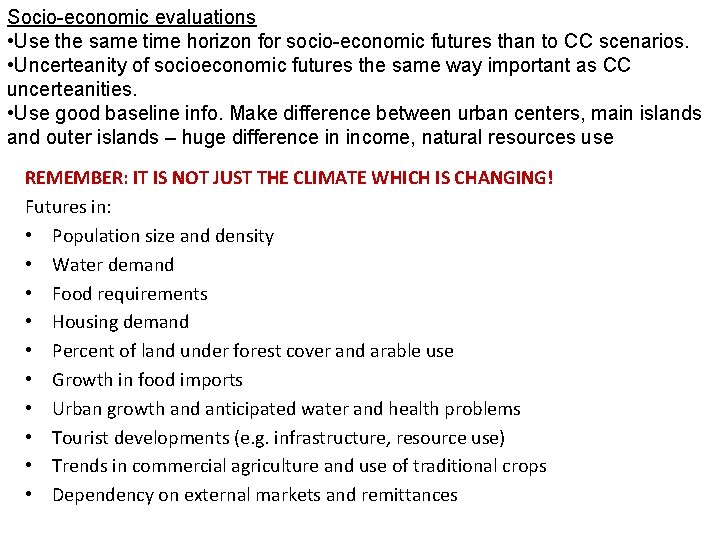 Socio-economic evaluations • Use the same time horizon for socio-economic futures than to CC Socio-economic evaluations • Use the same time horizon for socio-economic futures than to CC