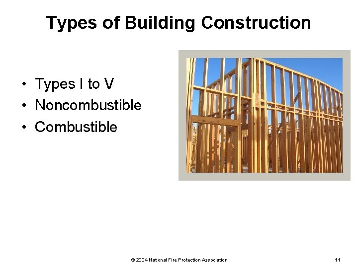 Types of Building Construction • Types I to V • Noncombustible • Combustible ©
