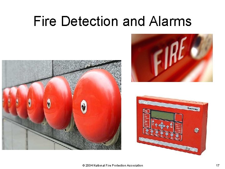 Fire Detection and Alarms © 2004 National Fire Protection Association 17 