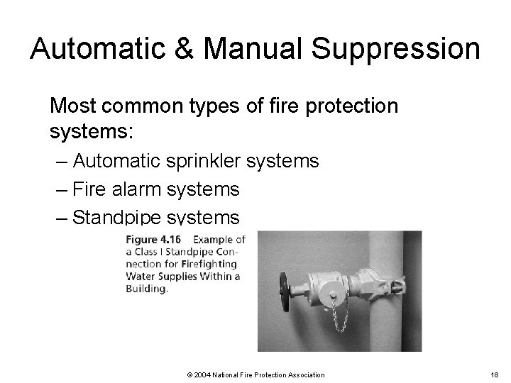 Automatic & Manual Suppression Most common types of fire protection systems: – Automatic sprinkler