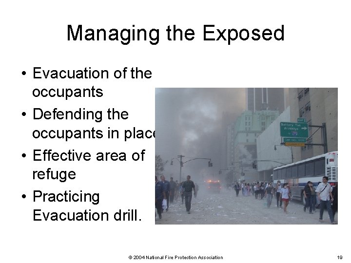 Managing the Exposed • Evacuation of the occupants • Defending the occupants in place