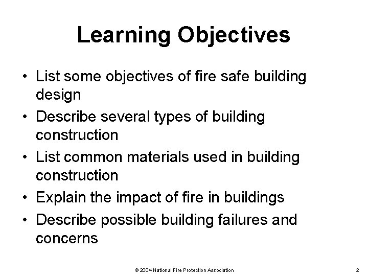Learning Objectives • List some objectives of fire safe building design • Describe several