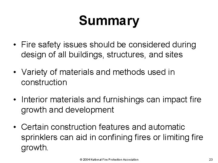 Summary • Fire safety issues should be considered during design of all buildings, structures,