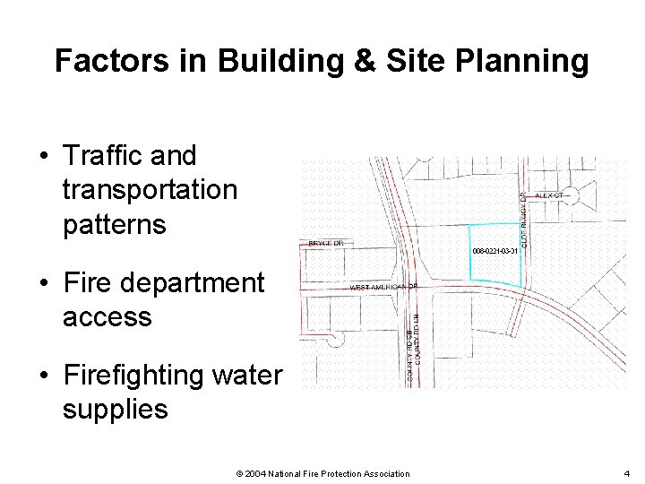 Factors in Building & Site Planning • Traffic and transportation patterns • Fire department