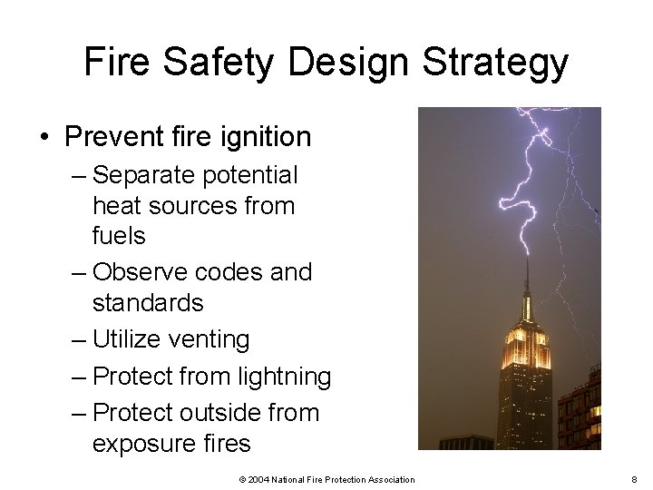 Fire Safety Design Strategy • Prevent fire ignition – Separate potential heat sources from