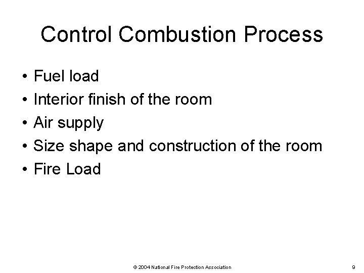 Control Combustion Process • • • Fuel load Interior finish of the room Air