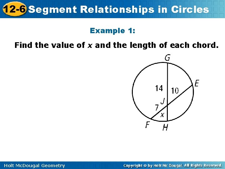 12 -6 Segment Relationships in Circles Example 1: Find the value of x and