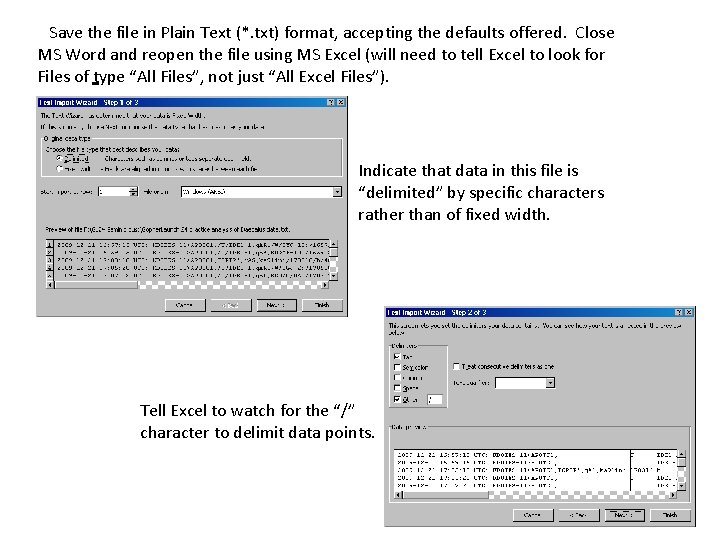 Save the file in Plain Text (*. txt) format, accepting the defaults offered. Close