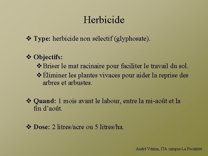 Herbicide v Type: herbicide non sélectif (glyphosate). v Objectifs: v. Briser le mat racinaire