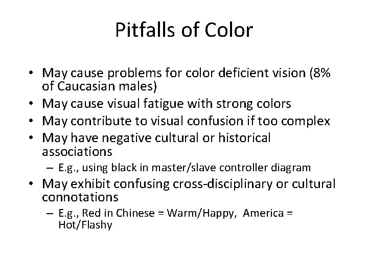 Pitfalls of Color • May cause problems for color deficient vision (8% of Caucasian