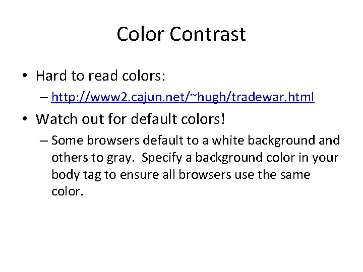Color Contrast • Hard to read colors: – http: //www 2. cajun. net/~hugh/tradewar. html