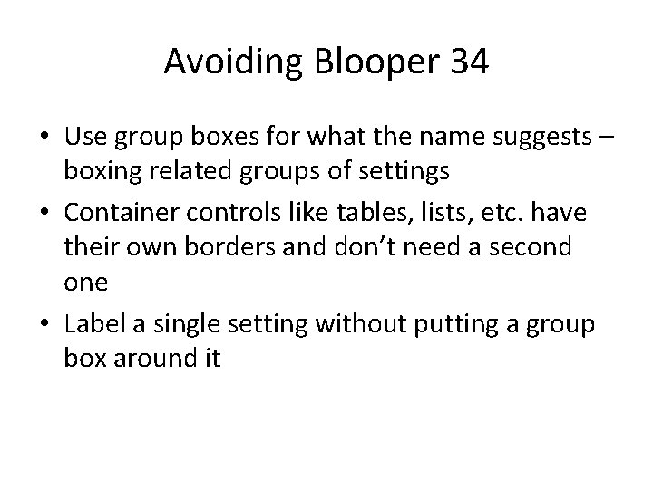 Avoiding Blooper 34 • Use group boxes for what the name suggests – boxing