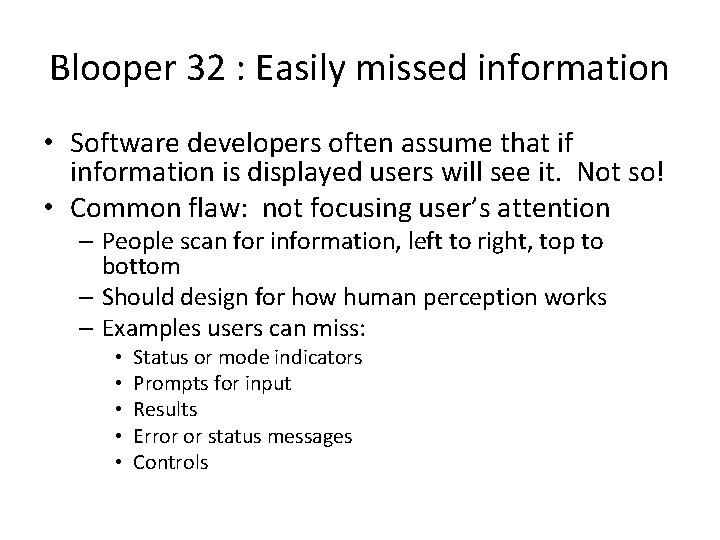 Blooper 32 : Easily missed information • Software developers often assume that if information