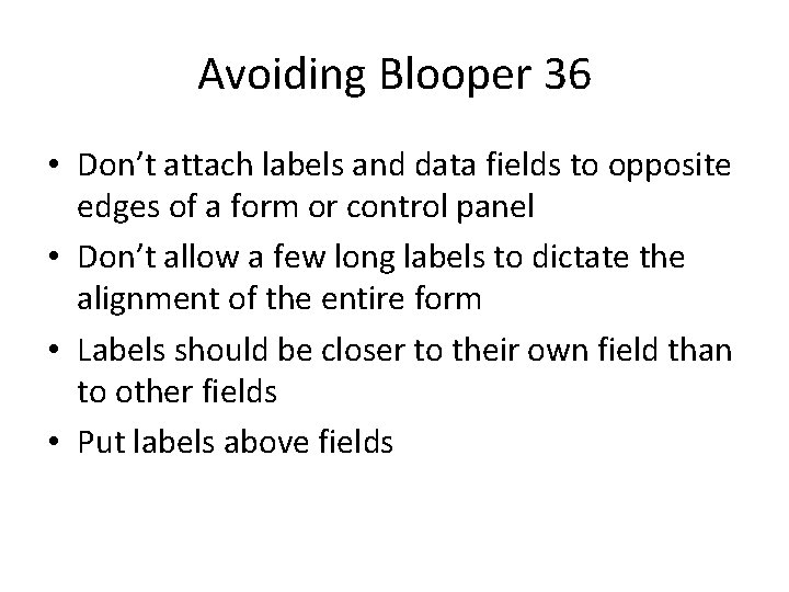 Avoiding Blooper 36 • Don’t attach labels and data fields to opposite edges of
