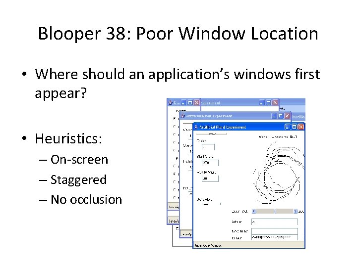 Blooper 38: Poor Window Location • Where should an application’s windows first appear? •