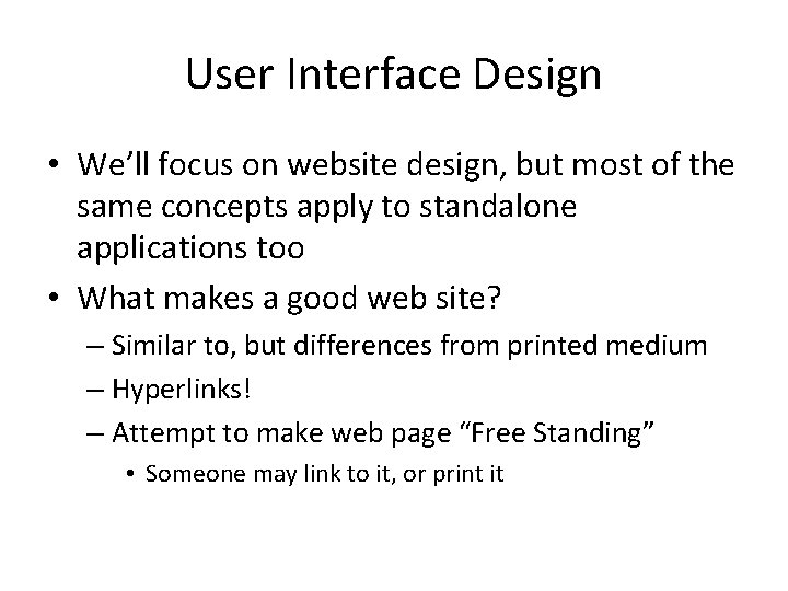 User Interface Design • We’ll focus on website design, but most of the same