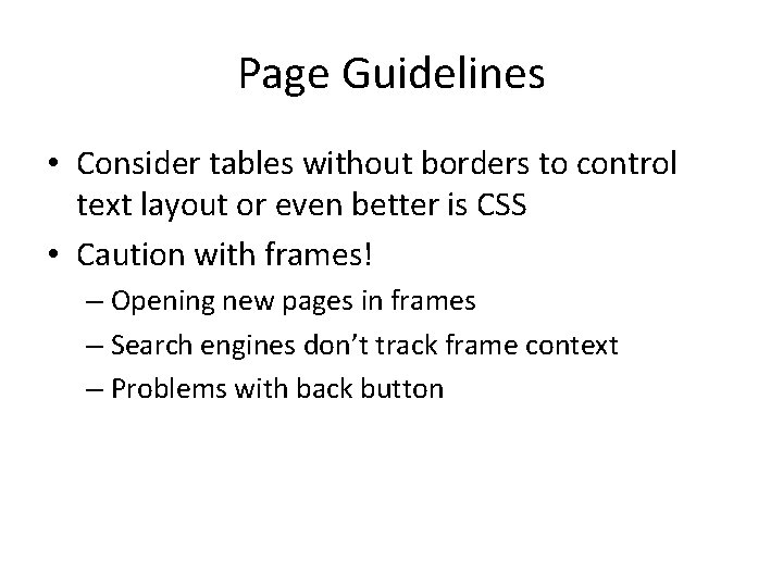 Page Guidelines • Consider tables without borders to control text layout or even better