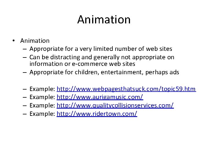 Animation • Animation – Appropriate for a very limited number of web sites –