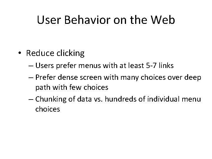 User Behavior on the Web • Reduce clicking – Users prefer menus with at