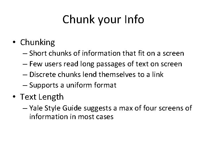 Chunk your Info • Chunking – Short chunks of information that fit on a