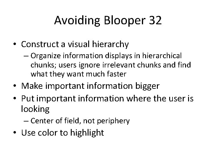 Avoiding Blooper 32 • Construct a visual hierarchy – Organize information displays in hierarchical