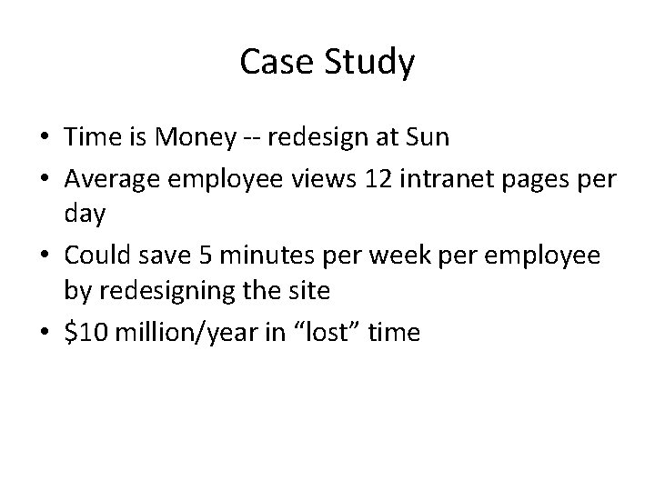 Case Study • Time is Money -- redesign at Sun • Average employee views