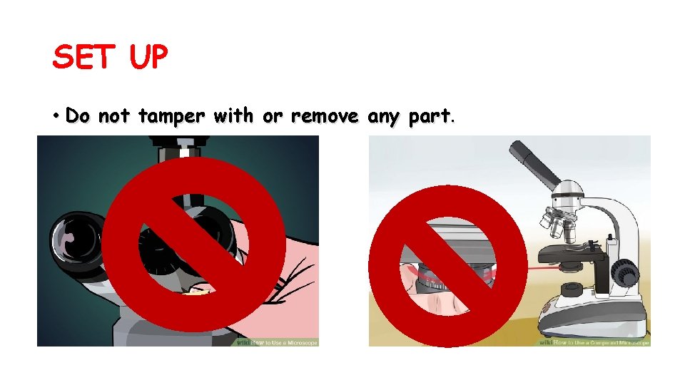 SET UP • Do not tamper with or remove any part. 