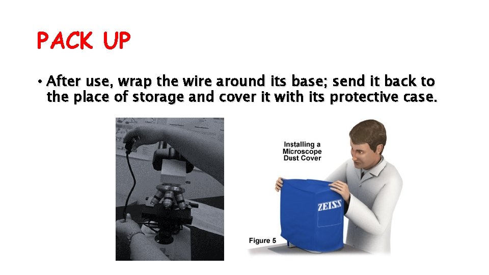 PACK UP • After use, wrap the wire around its base; send it back