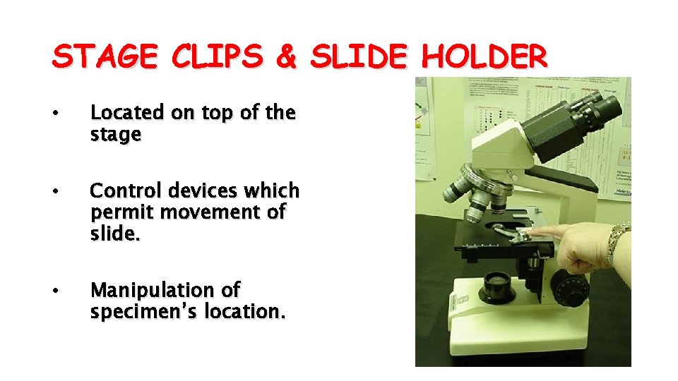 STAGE CLIPS & SLIDE HOLDER • Located on top of the stage • Control