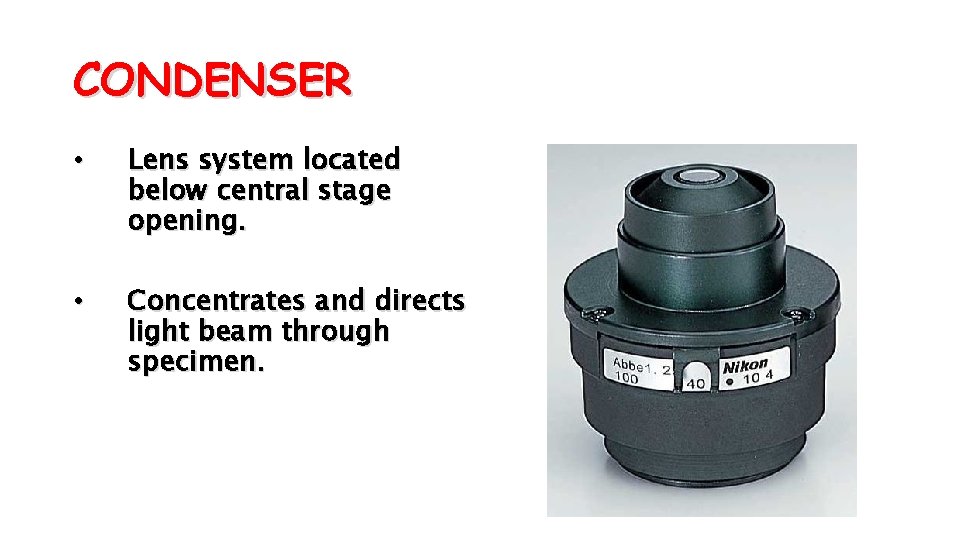 CONDENSER • Lens system located below central stage opening. • Concentrates and directs light