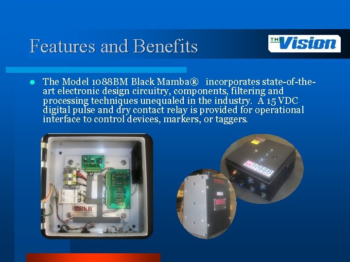Features and Benefits l The Model 1088 BM Black Mamba® incorporates state-of-theart electronic design