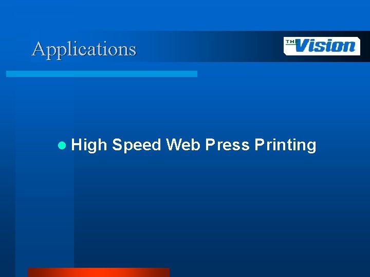 Applications l High Speed Web Press Printing 