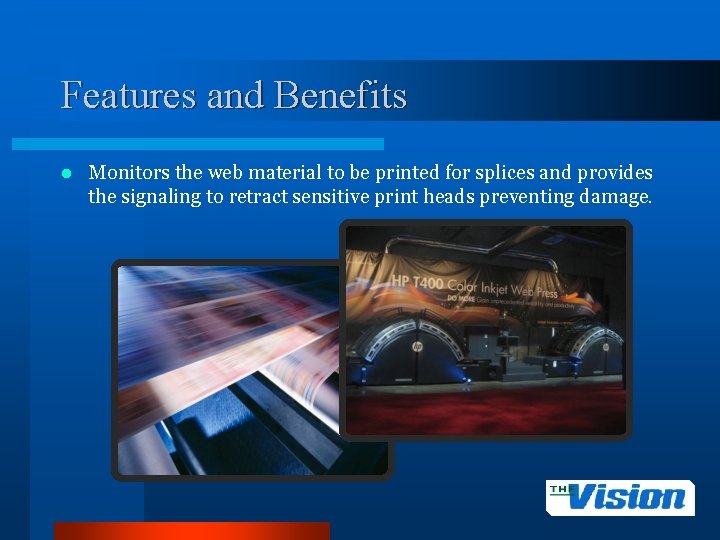 Features and Benefits l Monitors the web material to be printed for splices and
