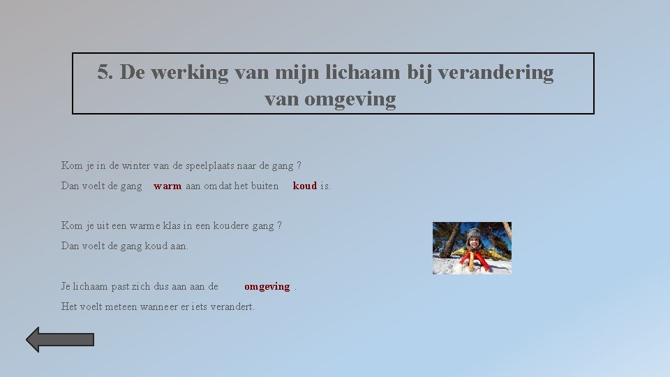 5. De werking van mijn lichaam bij verandering van omgeving Kom je in de