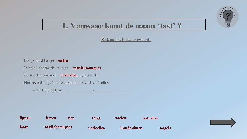 1. Vanwaar komt de naam ‘tast’ ? Klik op het juiste antwoord Met je