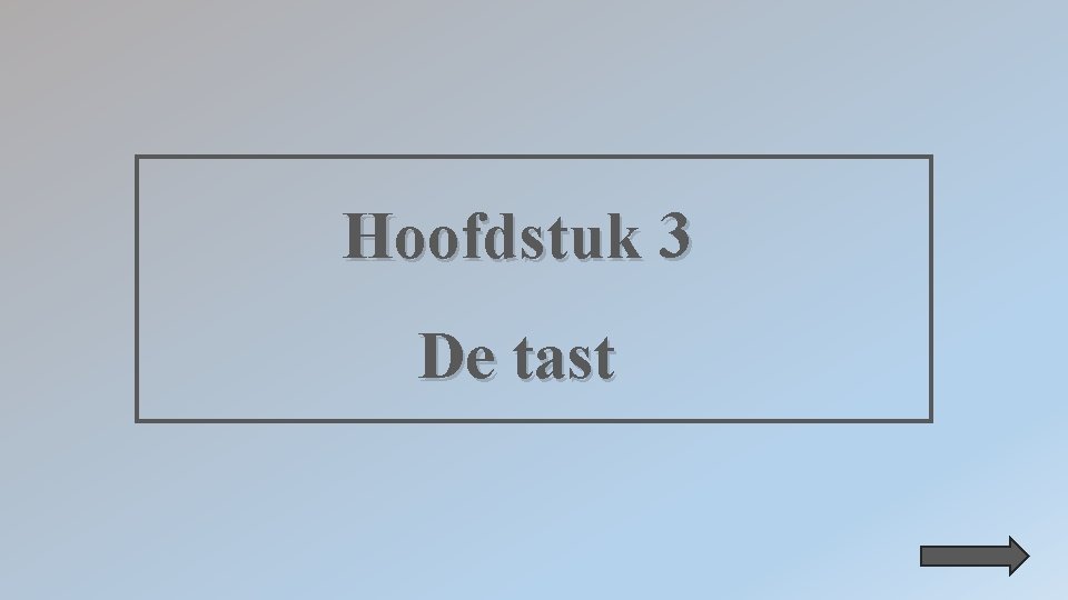 Hoofdstuk 3 De tast 