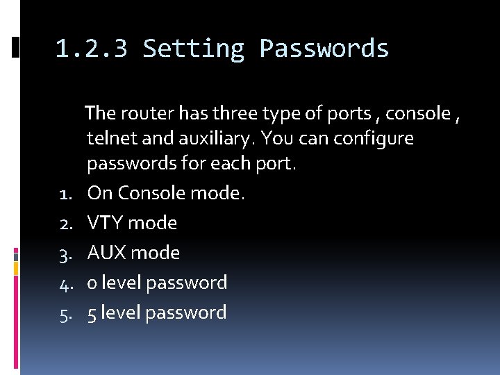 1. 2. 3 Setting Passwords 1. 2. 3. 4. 5. The router has three