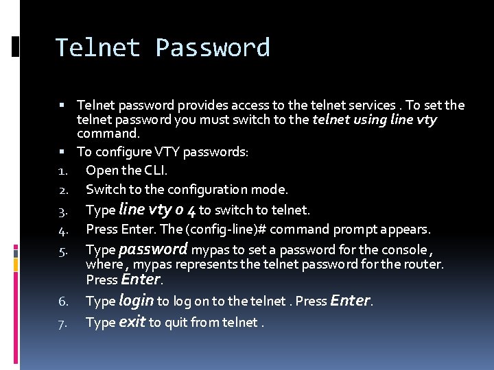 Telnet Password Telnet password provides access to the telnet services. To set the telnet