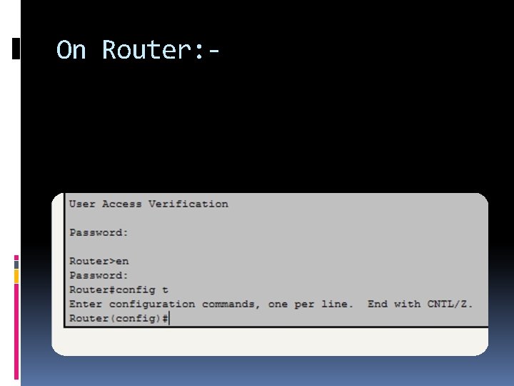 On Router: - 