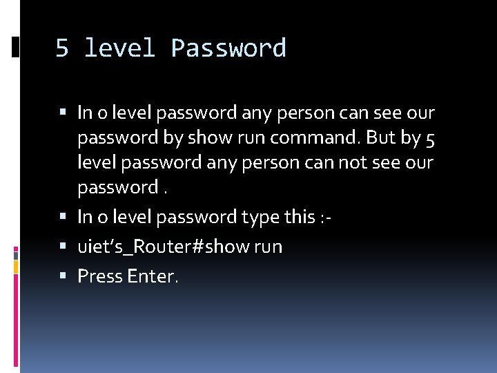 5 level Password In 0 level password any person can see our password by