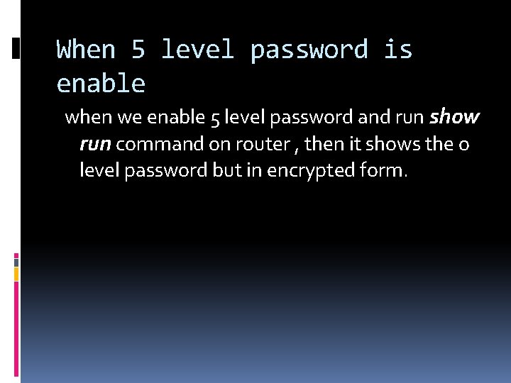When 5 level password is enable when we enable 5 level password and run