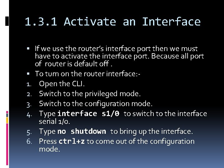 1. 3. 1 Activate an Interface If we use the router’s interface port then