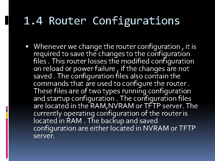 1. 4 Router Configurations Whenever we change the router configuration , it is required
