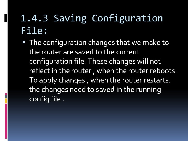 1. 4. 3 Saving Configuration File: The configuration changes that we make to the