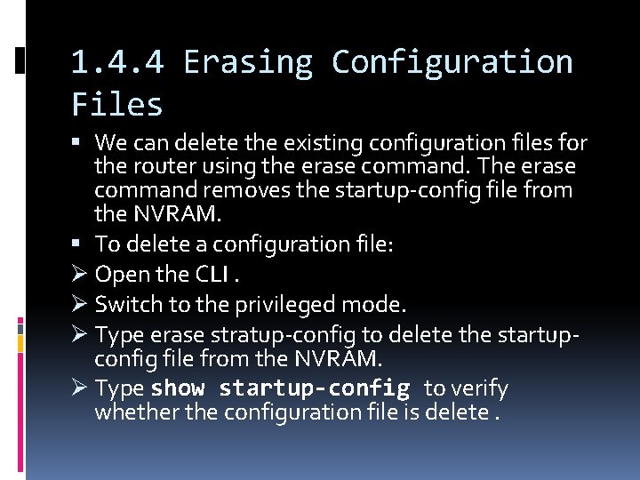 1. 4. 4 Erasing Configuration Files We can delete the existing configuration files for