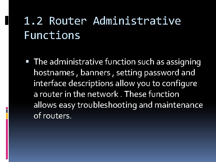 1. 2 Router Administrative Functions The administrative function such as assigning hostnames , banners